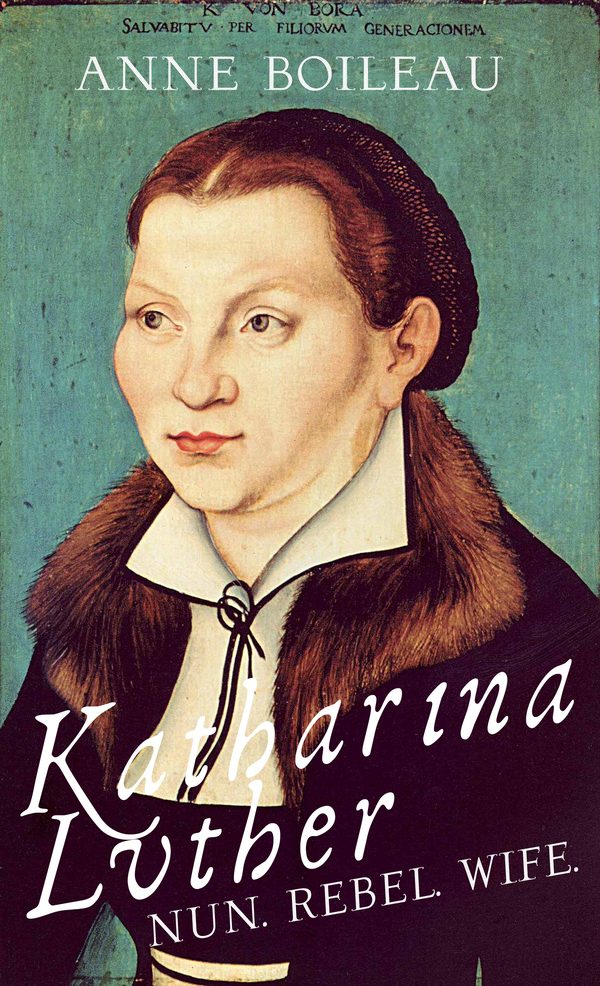 Katharina Luther by Anne Boileau